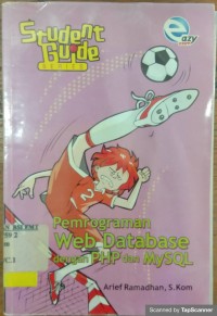 STUDENT GUIDE SERIES: PEMROGRAMAN WEB DATABASE DENGAN PHP DAN MYSQL