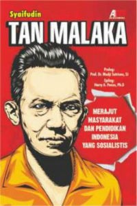 Tan Malaka: Merajut Masyarakat dan Pendidikan Indonesia yang Sosialistis