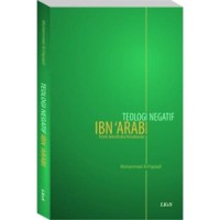 Teologi Negatif Ibn 'Arabi: Kritik Metafisika Ketuhanan