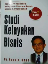 Studi Kelayakan Bisnis: Teknik Menganalisis Kelayakan Rencana Bisnis Secara Komprehensif