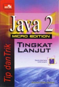 TIP DAN TRIK JAVA 2 MICRO EDITION TINGKAT LANJUT