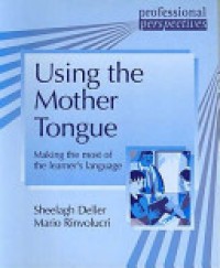 Using the Mother Tongue: Making the Most of the Learner's Language