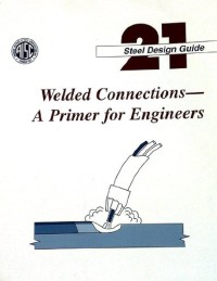 Welded Connections A Primer for Engineers