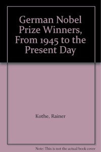 German Nobel Prize Winners : From 1945 to the Present Day