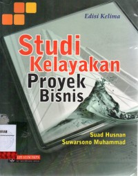 Studi Kelayakan Bisnis: Teknik Menganalisis Kelayakan Rencana Bisnis Secara Komprehensif