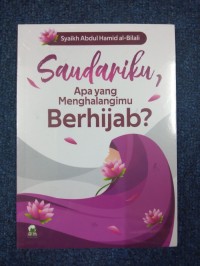 SAUDARIKU, APA YANG MENGHALANGIMU UNTUK BERHIJAB...