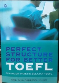 Perfect structure for better: toefl petunjuk praktis belajar toefl