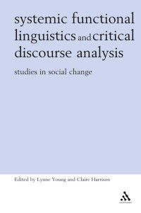 Systemic Functional Linguistics and Critical Discourse Analysis: Studies In Social Change