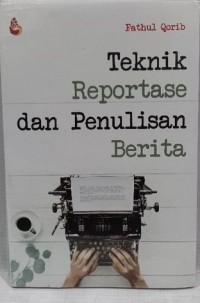 TEKNIK REPORTASE DAN PENULISAN BERITA