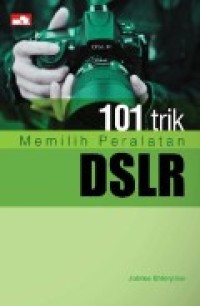 101 TRIK MEMILIH PERALATAN DSLR