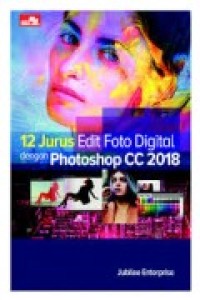 12 JURUS EDIT FOTO DIGITAL dengan PHOTOSHOP CC 2018