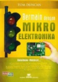 BERMAIN DENGAN MIKRO ELEKTRONIKA