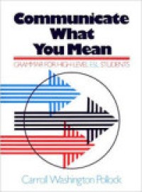 Communicate What You Mean : Grammar For High Level ESL Students