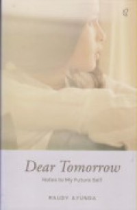 Dear Tomorrow : Notes To My Future Self