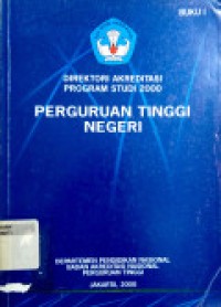 Direktori akreditasi program studi 2000 perguruan tinggi negeri Buku 1