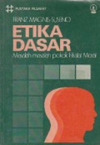 Etika Dasar: Masalah - masalah Pokok Filsafat Moral Cet. 5