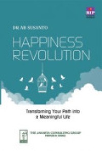 Happiness Revolution : Transforming Your Path Into A Meaningful Life