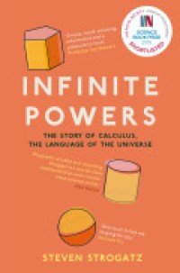 Infinite Powers : the story of calculus - thelanguage of the universe.