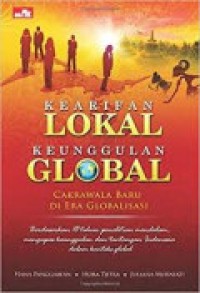 Kearifan Lokal Keunggulan Global : Cakrawala Baru Diera Globalisasi