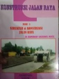 KONSTRUKSI JALAN RAYA (Buku 3 Struktur & Konstruksi Jalan Raya)