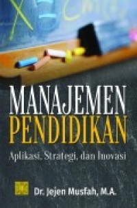 MANAJEMEN PENDIDIKAN (Aplikasi, Strategi, dan Inovasi)