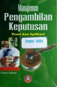 MANAJEMEN PENGAMBILAN KEPUTUSAN (Teori dan Aplikasinya)
