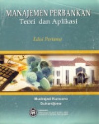 Manajemen Perbankan : Teori Dan Aplikasi