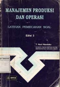 Manajemen Produksi Dan Operasi - Latihan Pemecahan Soal Edisi 3.