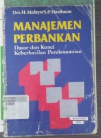 Manajemen Perbankan: Dasar dan Kunci Keberhasilan Perekonomian Cet. 1