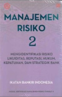 Manajemen Risiko 2 : Modul Sertifikasi Manajemen Risiko Tingkat II Ed. 1