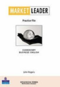 Market Leader : Elementary Business English. Practice File 3rd Ed