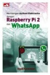 MEMBANGUN APLIKASI DENGAN RASPBERRY PI 2 DAN WHATSAPP