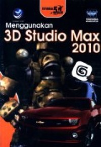 MENGGUNAKAN 3D STUDIO MAX 2010