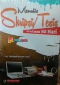 Menulis Skripsi Atau Tesis Dalam 60 Hari Cet.1