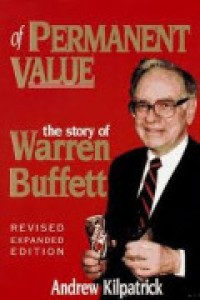 Of Permanen Value : The Story of Warren Buffet