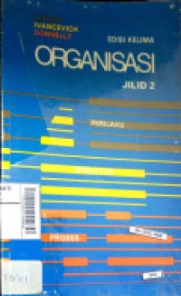 Organisasi : Perilaku, Struktur, Proses Ed. 5 Jil. 2