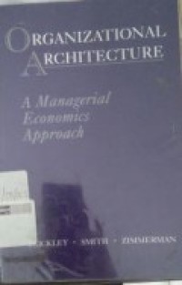 Organizational Architecture: A Managerial Economics Approach