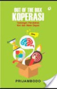 Out Of The Box Koperasi : Tantangan Perubahan Kini Dan Masa Depan