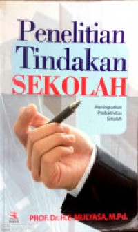 PENELITIAN TINDAKAN SEKOLAH: MENINGKATKAN PRODUKTIVITAS SEKOLAH