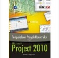 PENGELOLAAN PROYEK KONSTRUKSI dengan MICROSOFT PROJECT 2010