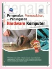 PENGENALAN, PERMASALAHAN, DAN PENANGANAN HARDWARE KOMPUTER