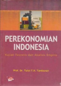 Perekonomian Indonesia: Kajian Teoretis dan Analisis Empiris Cet. 1