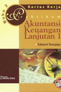 Praktikum Akuntansi Keuangan Lanjutan 1 Buku 2 (Kertas Kerja)