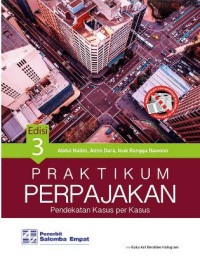 Praktikum Perpajakan Pendekatan Kasus Per Kasus Ed. 3