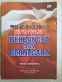 PROBLEM EPISTEMOLOGIS EMPAT PILAR BERBANGSA DAN BERNEGARA