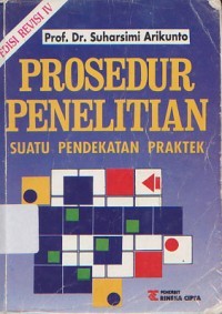 Prosedur Penelitian : Suatu Pendekatan Praktek Edisi revisi IV