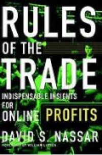 Rules Of The Trade : Indispensable Insights For Online Profits