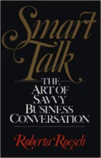 Smart talk : The Art Of Savvy Business Conversation