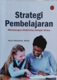 STRATEGI PEMBELAJARAN (Membangun Efektivitas Belajar Siswa)