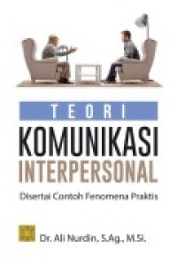 TEORI KOMUNIKASI INTERPESONAL (Disertai Contoh Fenomena Praktis)
